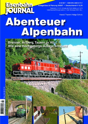 Beispielbild fr Abenteuer Alpenbahn - Brenner, Arlberg, Tauern in H0: Wie eine Hochgebirgs-Anlage entsteht - Eisenbahn Journal Anlagenbau & Planung 2-2007 zum Verkauf von medimops