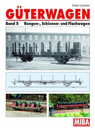 Güterwagen - Band 5: Rungen-, Schienen- und Flachwagen