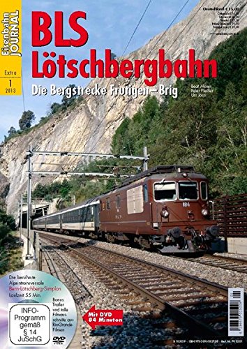 Beispielbild fr Eisenbahn Journal Extra-Ausgabe 1/2013: BLS Ltschbergbahn. Die Bergstrecke Frutingen - Brig (ohne DVD!). zum Verkauf von Versandantiquariat  Rainer Wlfel