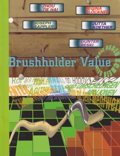 Stock image for Brushholder Value. Soll Haben Schein Sein.: Zhou Tie Hai, Regina Klockner, Joseph Sappler, Jutta Koether, Gunter Reski for sale by ANARTIST