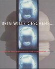 Beispielbild fr Dein Wille geschehe . . ., das Bild des Vaters in zeitgenssischer Kunst und Wissenschaft zum Verkauf von medimops