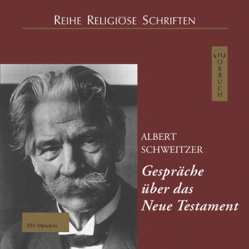 Gespräche über das Neue Testament. 5 CDs: 33 kurze Predigten. Lesung - Albert Schweitzer