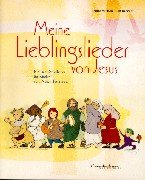 Meine Lieblingslieder von Jesus: Biblische Spiellieder für Kinder zum neuen Testament - Reinhard Horn