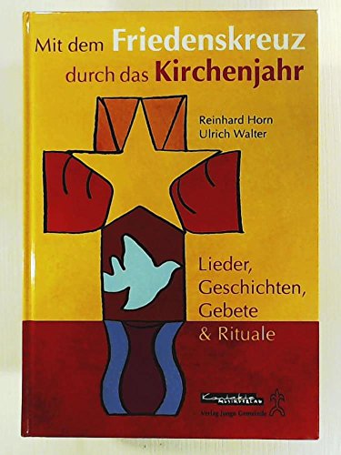 Beispielbild fr Mit dem Friedenskreuz durch das Kirchenjahr: Lieder, Geschichten, Gebete & Rituale zum Verkauf von medimops