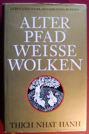 Alter Pfad, weisse Wolken Leben und Werk des Gautama Buddha