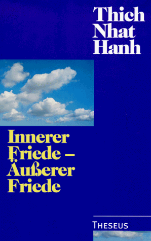 Stock image for Innerer Friede, usserer Friede. Thich Nhat Hanh. [bers. ins Dt.: Heidrun Gerwens-Henke. berarb.: Karen Siebert] for sale by Buchhandlung Neues Leben
