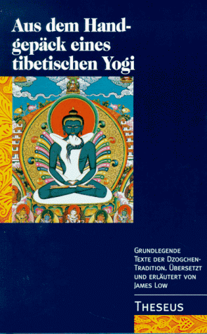 Beispielbild fr Aus dem Handgepck eines tibetischen Yogis. Grundlegende Texte der Dzogchen-Tradition zum Verkauf von medimops