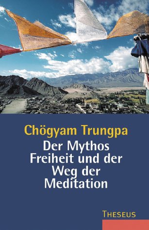 9783896200990: Der Mythos Freiheit und der Weg der Meditation
