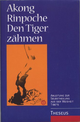 Beispielbild fr Den Tiger zhmen. Anleitung zur Selbstheilung aus der Weisheit Tibets zum Verkauf von medimops