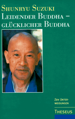 Beispielbild fr Leidender Buddha, glcklicher Buddha. Zen-Unterweisungen zum Sandokai zum Verkauf von medimops