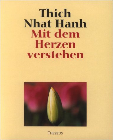 Mit dem Herzen verstehen. (9783896201393) by Thich Nhat Hanh