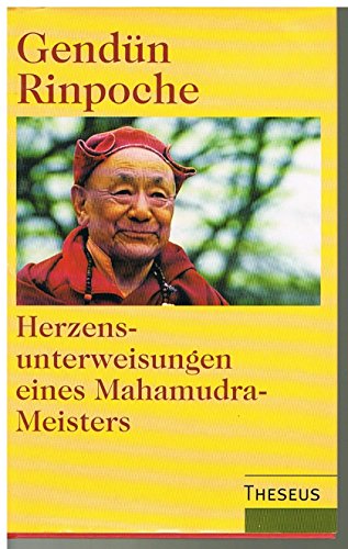 Herzensunterweisungen eines Mahamudra-Meisters - Gendün Rinpoche