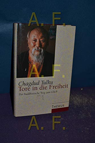 Tore in die Freiheit Der buddhistische Weg zum Glück - Chagdud Tulku, Chagdud und Hildegard Höhr u. Theo Kierdorf