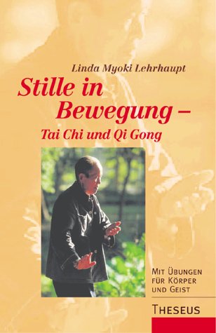 Beispielbild fr Stille in Bewegung - Tai Chi und Qi Gong. Mit bungen fr Krper und Geist zum Verkauf von medimops