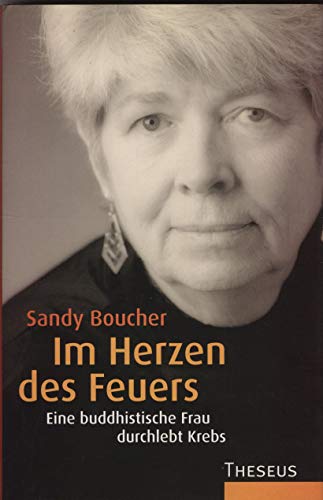 Stock image for Im Herzen des Feuers. Eine buddhistische Frau durchlebt Krebs. for sale by Antiquariat & Verlag Jenior
