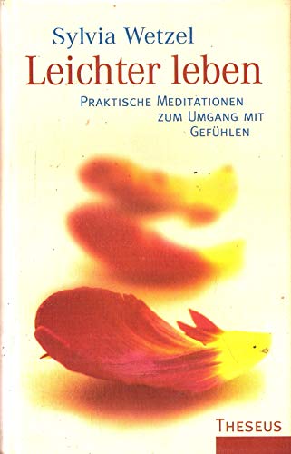 Stock image for Leichter leben. Praktische Meditationen zum Umgang mit Gefhlen. for sale by Grammat Antiquariat