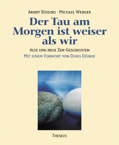Stock image for Der Tau am Morgen ist weiser als wir. Alte und neue Zen-Geschichten for sale by medimops