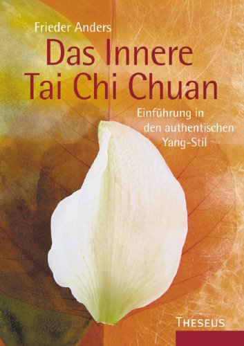 9783896202246: Das Innere Tai Chi Chuan: Einfhrung in den authentischen Yang-Stil