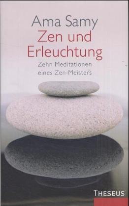 Beispielbild für Zen und Erleuchtung : zehn Meditationen eines Zen-Meisters. Ama Samy zum Verkauf von Hübner Einzelunternehmen