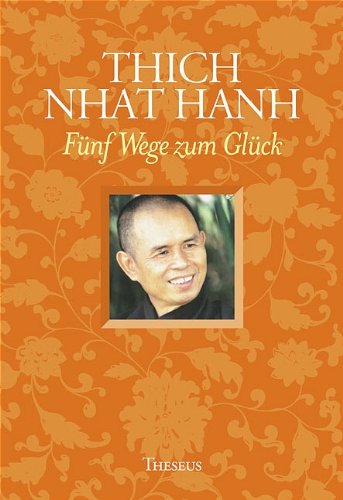 Stock image for Fnf Wege zum Glck. Thich Nhat Hanh. Hrsg. von Urula Hanselmann for sale by Hbner Einzelunternehmen