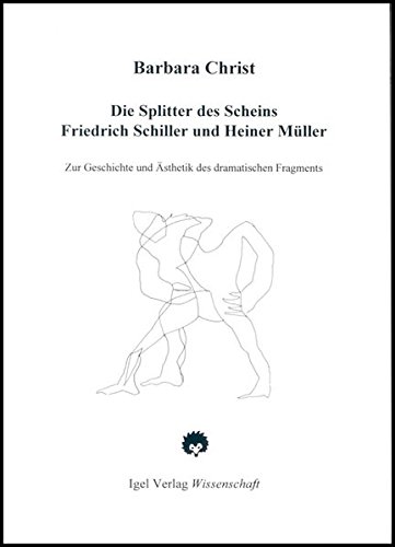 9783896210340: Die Splitter des Scheins: Friedrich Schiller und Heiner Mller. Zur Geschichte und sthetik des dramatischen Fragments