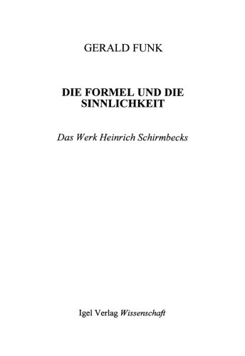 Die Formel und die Sinnlichkeit: Das Werk Heinrich Schirmbecks (German Edition) (9783896210548) by Funk, Gerald