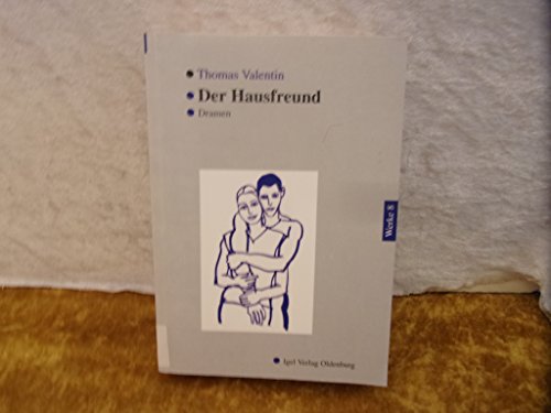 Thomas Valentin Werke 8: Der Hausfreund. (VeroÌˆffentlichungen der Thomas-Valentin-Gesellschaft Lippstadt) (German Edition) (9783896210791) by Valentin, Thomas