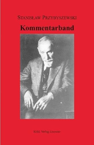 Werke, Aufzeichnungen und ausgewÃƒÂ¤hlte Briefe. Gesamtausgabe mit einem Kommentarband. Studienausgabe / Kommentarband - Przybyszewski, Stanislaw|Schardt, Michael M.