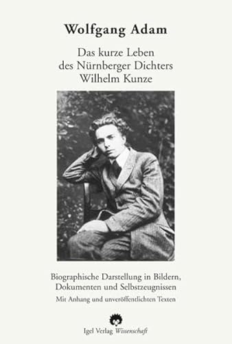 Imagen de archivo de Das kurze Leben des Nrnberger Dichters Wilhelm Kunze. a la venta por medimops