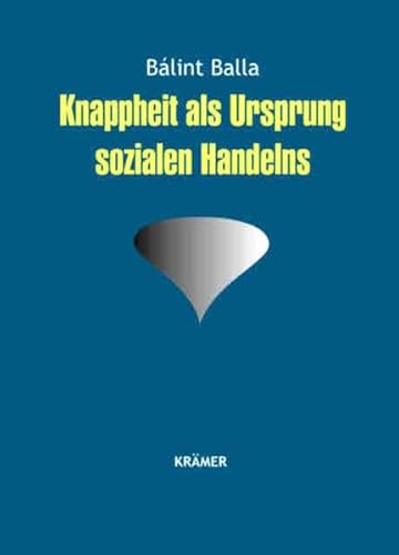 Beispielbild fr Knappheit als Ursprung sozialen Handelns Balla, Blint zum Verkauf von BUCHSERVICE / ANTIQUARIAT Lars Lutzer