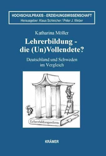 Beispielbild fr Lehrerbildung - die (Un)Vollendete?: Deutschland und Schweden im Vergleich (Hochschulpraxis - Erziehungswissenschaft) Mller, Katharina zum Verkauf von BUCHSERVICE / ANTIQUARIAT Lars Lutzer