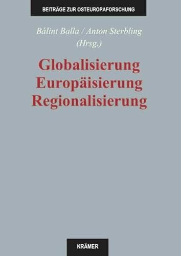 Beispielbild fr Globalisierung, Europisierung, Regionalisierung Unter besonderer Bercksichtigung ihrer Erscheinungsformen und Auswirkungen im stlichen Europa zum Verkauf von Buchpark