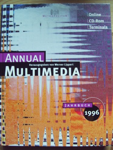 Annual Multimedia. Jahrbuch 1996. Online. CD-Rom. Terminals. - Lippert, Werner (Hrsg.)
