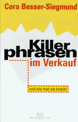 9783896230256: Killerphrasen im Verkauf und wie man sie knackt. So trainieren Sie Ihr Gehirn gegen Blackouts