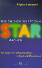 9783896230720: Wie Sie sich selbst zum Star machen