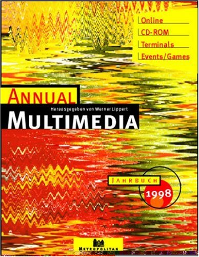 Annual Multimedia. Jahrbuch 1998. - LIPPERT, WERNER [herausgegeben von].