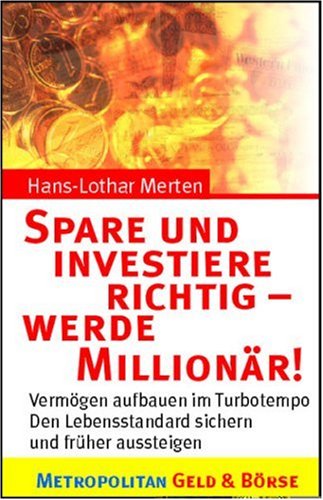 Beispielbild fr Spare und investiere richtig werde Millionr! zum Verkauf von medimops