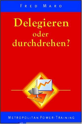 9783896232274: Delegieren oder durchdrehen? - Maro, Fred