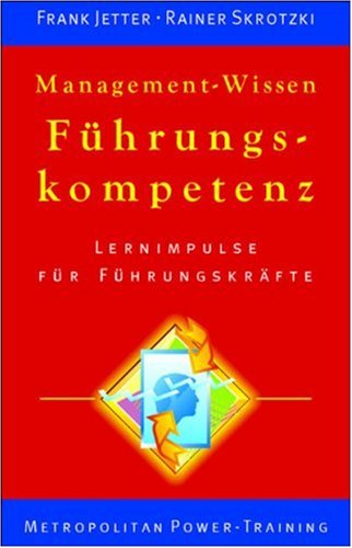 Beispielbild fr Jetter, Frank: Management-Wissen , Fhrungskompetenz, Lernimpulse Fr Fhrungskrfte, zum Verkauf von Grammat Antiquariat