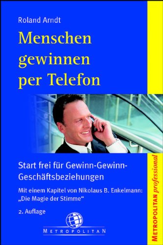 Beispielbild fr Menschen gewinnen per Telefon. Start frei fr Gewinn-Gewinn-Geschftsbeziehungen zum Verkauf von medimops