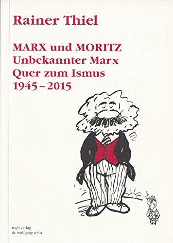 Beispielbild fr Marx und Moritz. Unbekannter Marx. Quer zum Ismus. 1945-2015 zum Verkauf von medimops