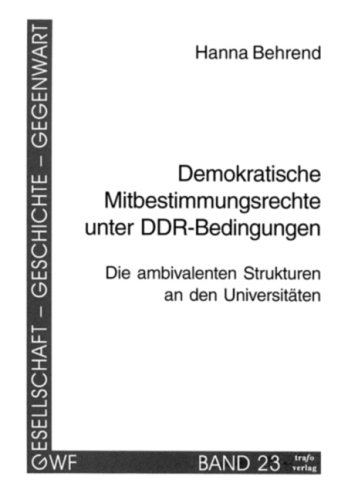 Stock image for Demokratische Mitbestimmung unter DDR-Bedingungen : Die ambivalenten Strukturen an den Universitten for sale by medimops