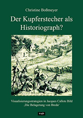 Stock image for Der Kupferstecher als Historiograph?: Visualisierungsstrategien in Jacques Callots Bild 'Die Belagerung von Breda' for sale by medimops