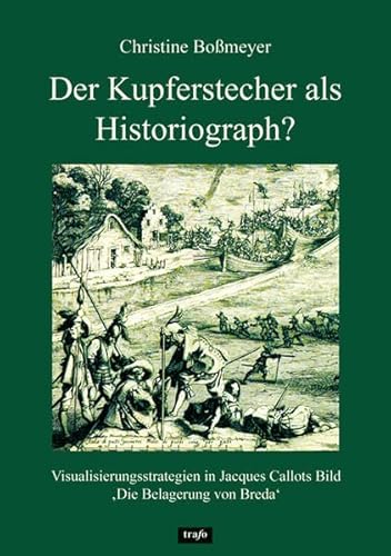 9783896265470: Der Kupferstecher als Historiograph?: Visualisierungsstrategien in Jacques Callots Bild Die Belagerung von Breda'