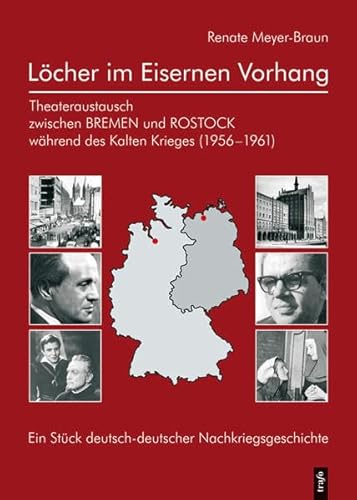 Beispielbild fr Lcher im Eisernen Vorhang - Theateraustausch zwischen Bremen und Rostock whrend des Kalten Krieges (1956-1961) zum Verkauf von Der Ziegelbrenner - Medienversand