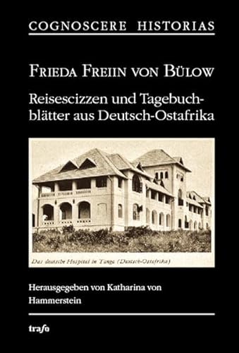 Imagen de archivo de Reisescizzen und Tagebuchbl ¤tter aus Deutsch-Ostafrika: Herausgegeben mit einer Einleitung, Anmerkungen und einem Literaturverzeichnis von Katharina . Ausgabe von Walther & Apolant, Berlin 1889 a la venta por WorldofBooks