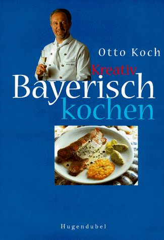 Kreativ bayerisch kochen. Einleitung von Martin Schäfer. Fotos von Peter Fischer.