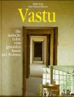 Imagen de archivo de Vastu. Die indische Lehre vom gesunden Bauen und Wohnen a la venta por medimops