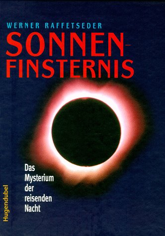 Sonnenfinsternis : das Mysterium der reisenden Nacht. Mit CD Rom Werner Raffetseder