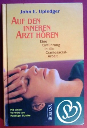 Imagen de archivo de Auf den inneren Arzt hren. Eine Einfhrung in die Craniosacral-Arbeit a la venta por medimops